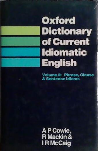 Oxford Dictionary of Current Idiomatic English | 9999903457107 | Anthony Paul Cowie Ronald Mackin Isabel R. McCaig