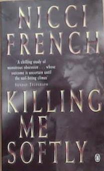 Killing Me Softly | 9999903329121 | French, Nicci