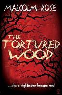 The Tortured Wood | 9999903510093 | Malcolm Rose