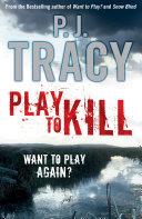 Play to Kill. P.J. Tracy | 9999903295723 | P.J Tracy