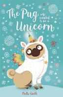 The Pug Who Wanted to Be a Unicorn | 9999903421337 | Bella Swift