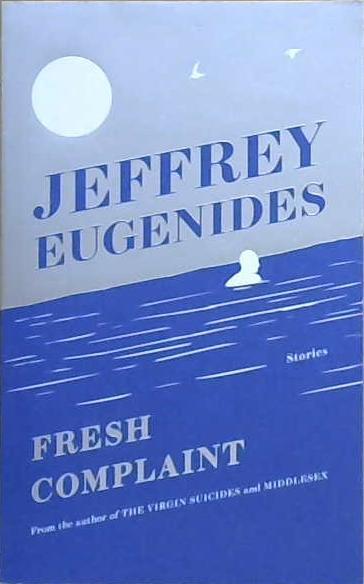 Fresh Complaint | 9999903489597 | Jeffrey Eugenides