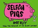 Selfish Pigs | 9999902947722 | Andy Riley