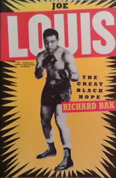 Joe Louis: The Great Black Hope | 9999903524755 | Richard Bak