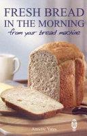 Fresh Bread in the Morning | 9999903298014 | Annette Yates