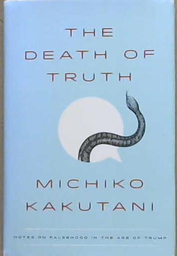 The Death of Truth | 9999903339304 | Michiko Kakutani