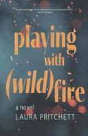 Playing with (wild)fire | 9999903516842 | Laura Pritchett
