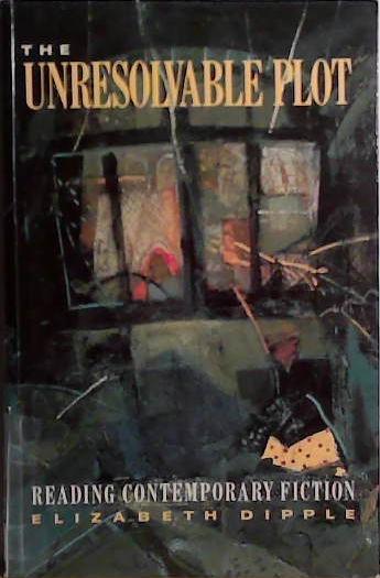 The Unresolvable Plot | 9999903517573 | Elizabeth Dipple