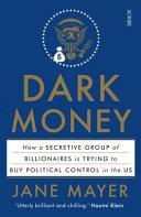 Dark Money | 9999903449768 | Jane Mayer