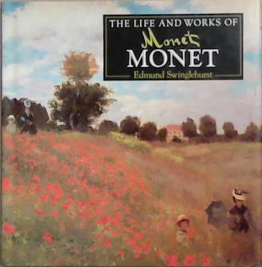 The Life and Works of Monet | 9999903339823 | Edmund Swinglehurst