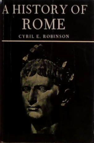 A History of Rome, B.C.753-A.D.410 | 9999903468790 | Cyril E. Robinson