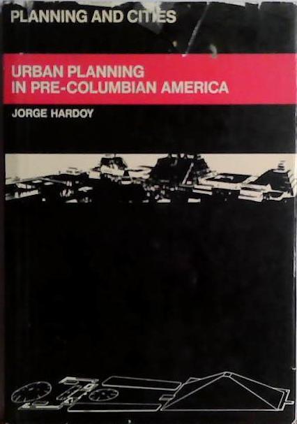 Urban Planning in Pre-Columbian America | 9999903468882 | Jorge Hardoy
