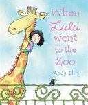 When Lulu Went to the Zoo | 9999903334286 | Andy Ellis