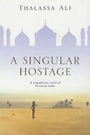 A Singular Hostage | 9999903425632 | Thalassa Ali
