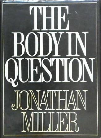 The Body in Question | 9999903424901 | Jonathan Miller