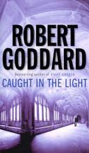 Caught In The Light | 9999903356592 | Goddard, Robert