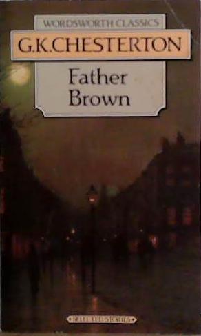 Father Brown: Selected Stories (Wordsworth Collection) (Wordsworth Collection) | 9999903491989 | Chesterton, G. K.