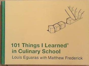 101 Things I Learned (TM) in Culinary School | 9999903358190 | Louis Eguaras