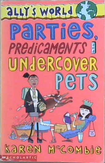 Parties, Predicaments and Undercover Pets | 9999903120445 | Karen McCombie