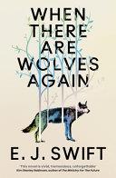 When There Are Wolves Again | 9999903515210 | E. J. Swift
