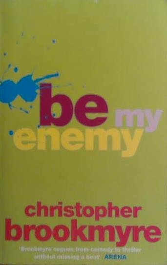 Be My Enemy | 9999903531609 | Brookmyre, Christopher
