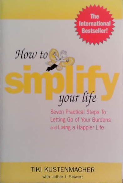 How to Simplify Your Life | 9999903490210 | Tiki Kustenmacher