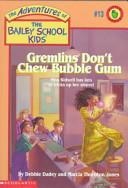 Gremlins Don't Chew Bubble Gum | 9999903120988 | Debbie Dadey Marcia Thornton Jones