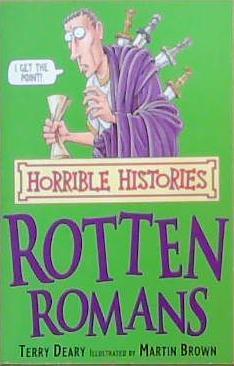The Rotten Romans | 9999903469605 | Terry Deary, Martin Brown (Illustrator)