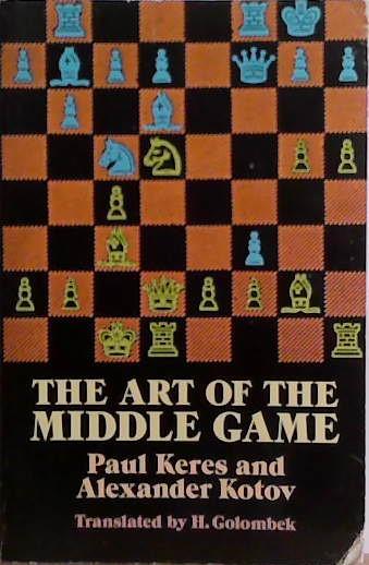 The Art of the Middle Game | 9999903524489 | Paul Keres and Alexander Kotov