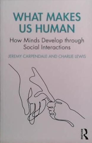 What Makes Us Human | 9999903505952 | jeremy Carpendale and Charlie Lewis