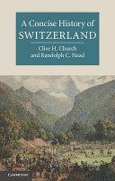A Concise History of Switzerland | 9999903116356 | Clive H. Church Randolph C. Head