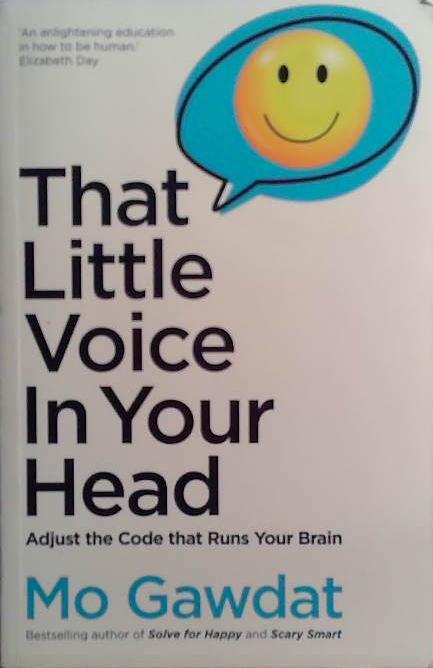 That Little Voice in Your Head: Adjust the Code That Runs Your Brain | 9999903515050 | Mo Gawdat