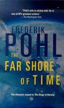 The Far Shore of Time | 9999903369400 | Pohl, Frederik