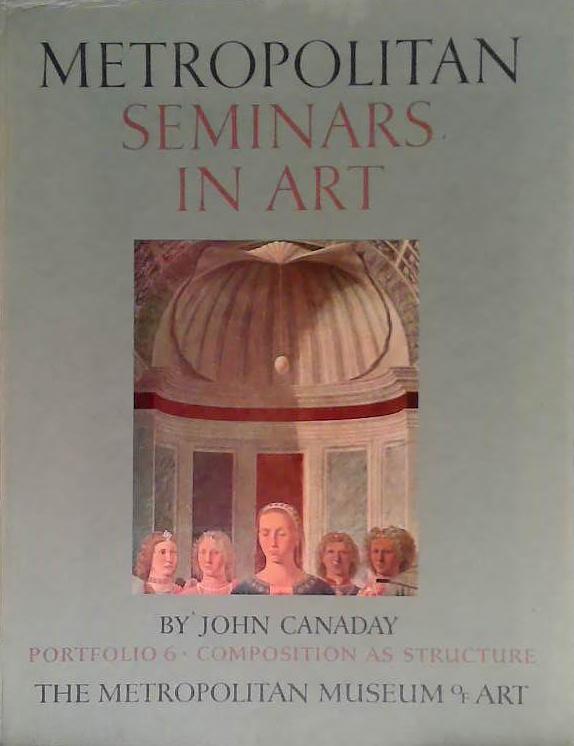 Metropolitan Seminars in Art: Portfolio 6 - Composition as Structure | 9999903459101 | John Canaday