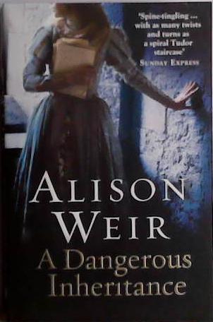 A Dangerous Inheritance | 9999903480105 | Alison Weir
