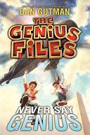 The Genius Files #2: Never Say Genius | 9999903335092 | Dan Gutman
