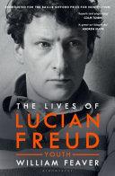 The Lives of Lucian Freud: YOUTH 1922 - 1968 | 9999903342137 | William Feaver