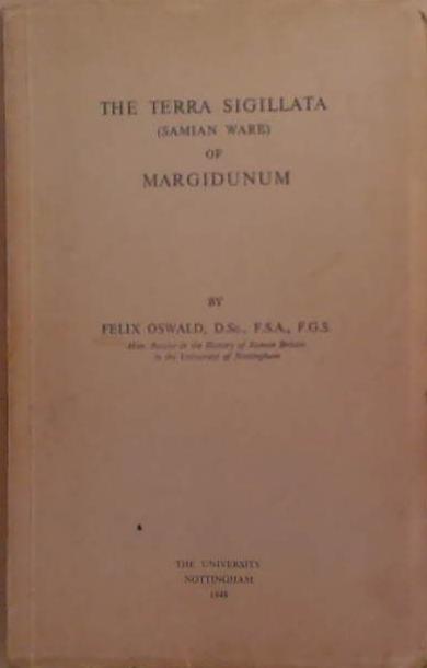 The Terra Sigillata (Samian Ware) of Margidunum | 9999903266686 | Felix Oswald