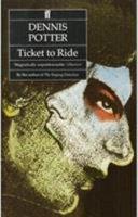 Ticket to ride | 9999903417286 | Dennis Potter