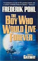 The Boy Who Would Live Forever | 9999903369530 | Frederik Pohl