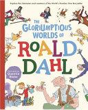 The Gloriumptious Worlds of Roald Dahl | 9999903304067 | Stella Caldwell Roald Dahl