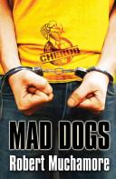 Mad Dogs | 9999903116103 | Robert Muchamore