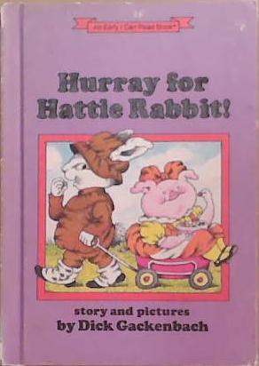 Hurray for Hattie Rabbit! | 9999903355991 | Dick Gackenbach