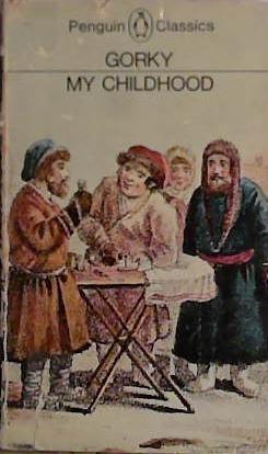 My childhood | 9999903448884 | Maxim Gorky; translated with an introduction by Ronald Wilks