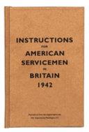 Instructions for American Servicemen in Britain, 1942 | 9999903079729 | United States. War Department Bodleian Library