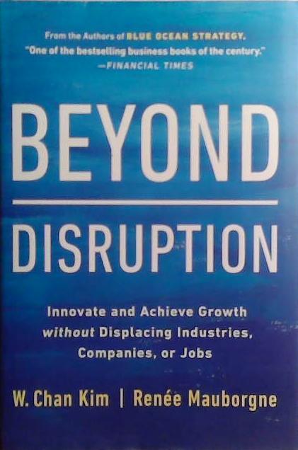 Beyond Disruption | 9999903525493 | Kim and Mauborgne
