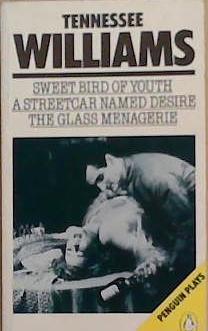 Sweet Bird of Youth: A Streetcar Named Desire: The Glass Menagerie | 9999903365723 | Williams, Tennessee