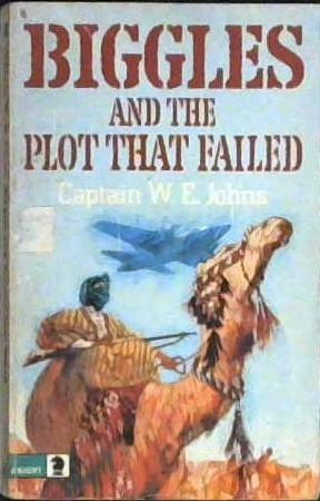 Biggles and the Plot that Failed | 9999902930854 | William Earl Johns