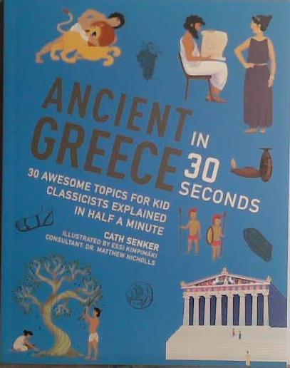 Ancient Greece in 30 Seconds | 9999903443131 | Cath Senker