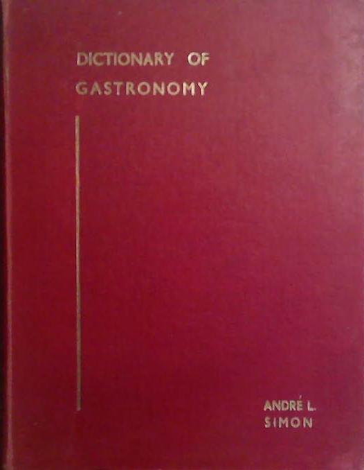 Dictionary of Gastronomy | 9999903528494 | Andre L. Simon